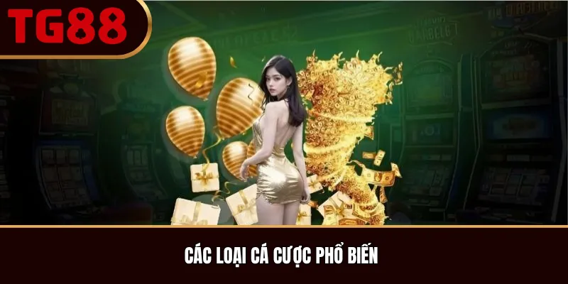 Các Loại Cá Cược Phổ Biến