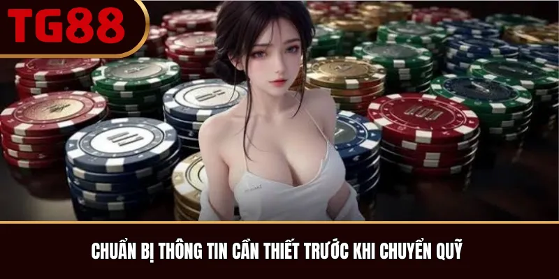 Chuẩn Bị Thông Tin Cần Thiết Trước Khi Chuyển Quỹ