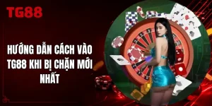 Hướng Dẫn Cách Vào TG88 Khi Bị Chặn Mới Nhất