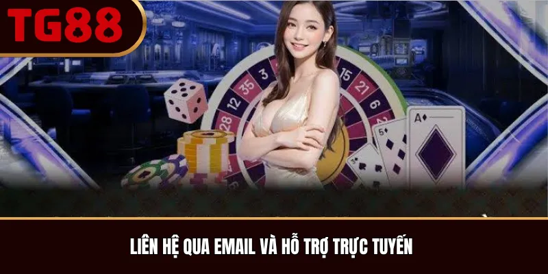 Liên Hệ Qua Email Và Hỗ Trợ Trực Tuyến