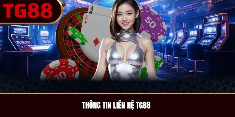Thông Tin Liên Hệ TG88