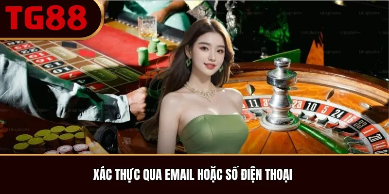 Xác thực qua email hoặc số điện thoại